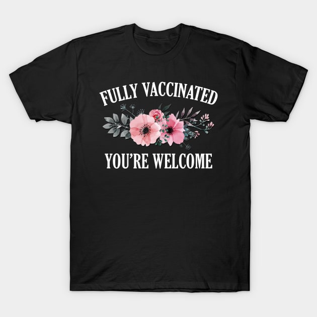 Fully Vaccinated Floral T-Shirt by giovanniiiii